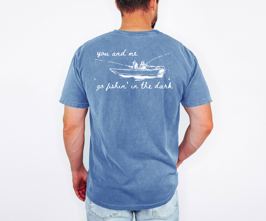 You and Me Go Fishin' In The Dark | Comfort Color tee